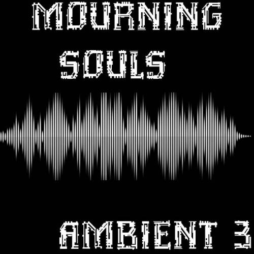 Mourning Souls : Ambient 3